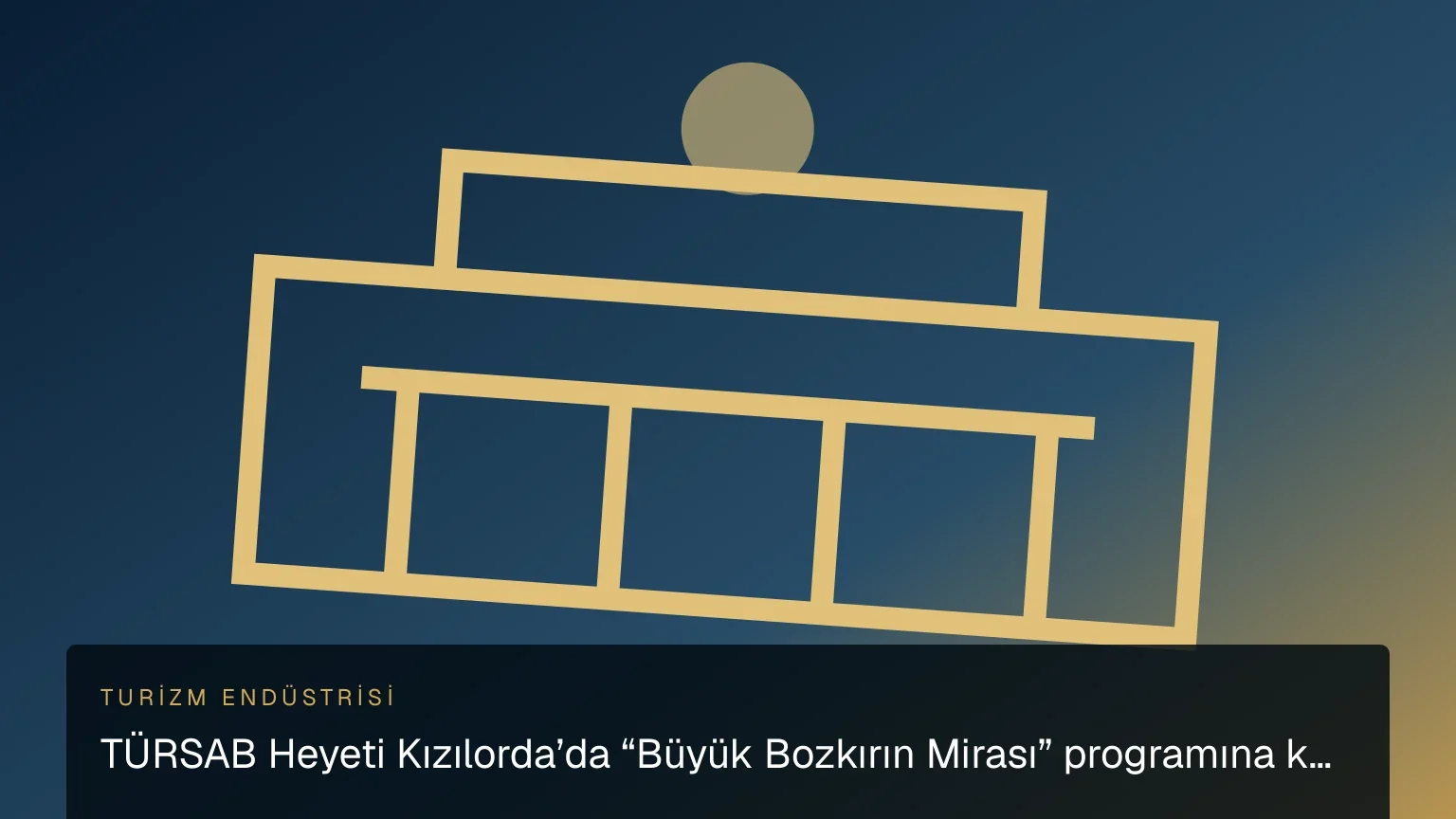 TÜRSAB Heyeti Kızılorda’da “Büyük Bozkırın Mirası” programına katıldı haber görseli