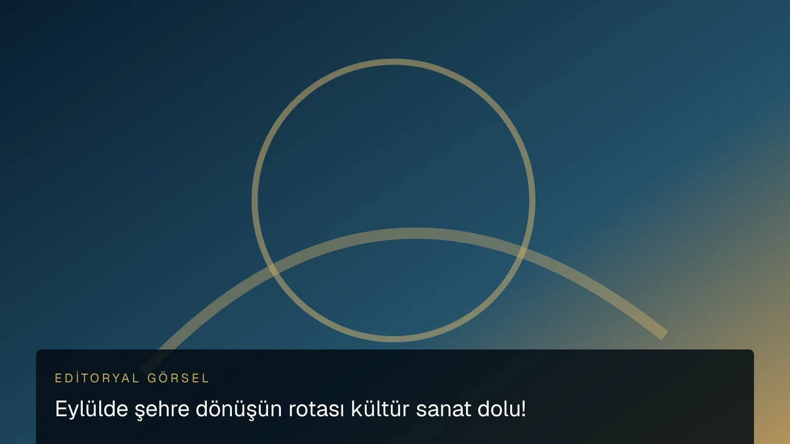 Eylülde şehre dönüşün rotası kültür sanat dolu! haber görseli