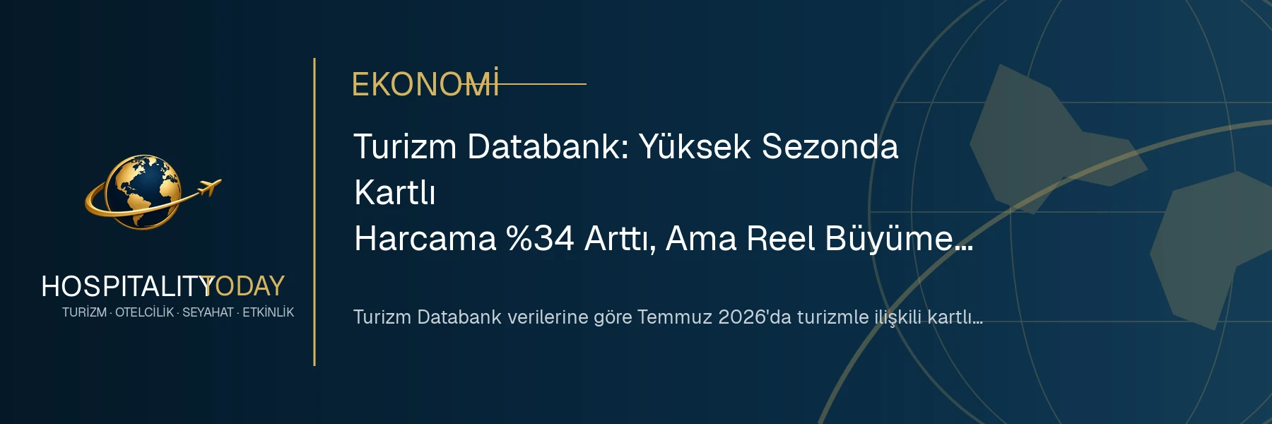 Turizm Databank: Yüksek Sezonda Kartlı Harcama %34 Arttı, Ama Reel Büyüme Zayıf haber görseli